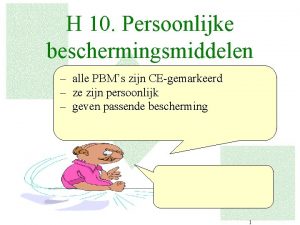 H 10 Persoonlijke beschermingsmiddelen alle PBMs zijn CEgemarkeerd