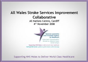 All Wales Stroke Services Improvement Collaborative All Nations