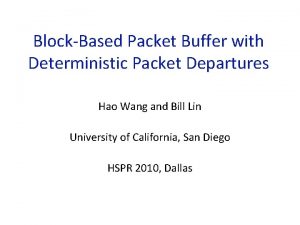 BlockBased Packet Buffer with Deterministic Packet Departures Hao