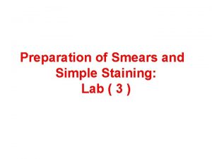 Preparation of Smears and Simple Staining Lab 3