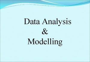 Data Analysis Modelling Data retrieval Data retrieval involves
