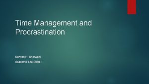 Time Management and Procrastination Karwan H Sherwani Academic
