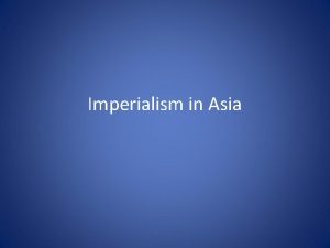 Imperialism in Asia A Justification 1 Social Darwinism