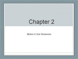 Chapter 2 Motion in One Dimension Dynamics The