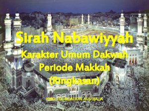 Sirah Nabawiyyah Karakter Umum Dakwah Periode Makkah Ringkasan