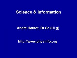 Science Information Andr Hautot Dr Sc ULg http