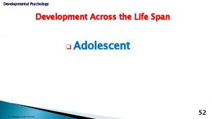 Developmental Psychology Development Across the Life Span q