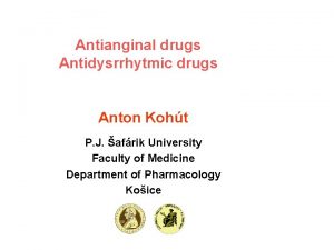 Antianginal drugs Antidysrrhytmic drugs Anton Koht P J