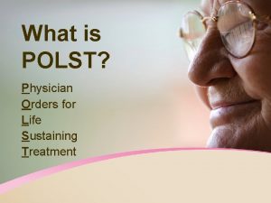 What is POLST Physician Orders for Life Sustaining