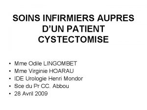 SOINS INFIRMIERS AUPRES DUN PATIENT CYSTECTOMISE Mme Odile