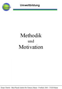 Umweltbildung Methodik und Motivation Elmar Uherek MaxPlanckInstitut fr