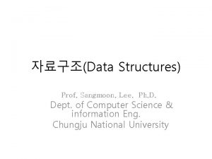 Data Structures Prof Sangmoon Lee Ph D Dept