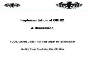 Deutscher Wetterdienst Implementation of GRIB 2 A Discussion