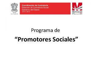 Programa de Promotores Sociales La Coordinacin de Contralora