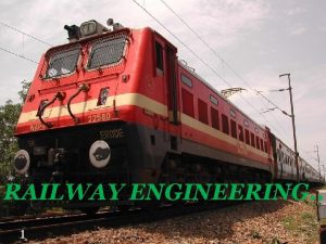 RAILWAY ENGINEERING 1 RAILWAY TRACK COMPONENT PARTS OF