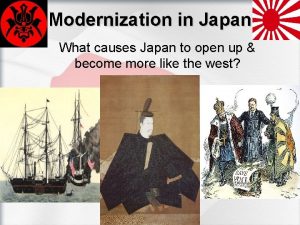 Modernization in Japan What causes Japan to open