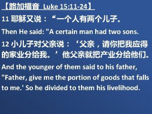 Luke 15 11 24 11 Then He said