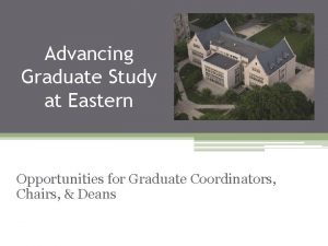 Advancing Graduate Study at Eastern Opportunities for Graduate