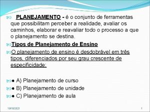 PLANEJAMENTO o conjunto de ferramentas que possibilitam perceber