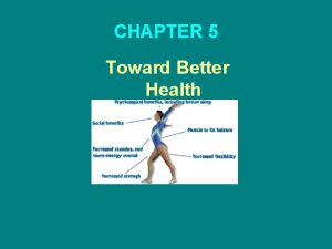 CHAPTER 5 Toward Better Health Chapter Overview Toward
