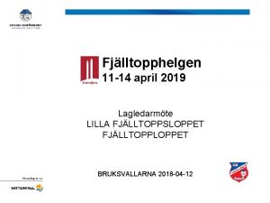 Fjlltopphelgen 11 14 april 2019 Lagledarmte LILLA FJLLTOPPSLOPPET