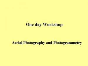 One day Workshop Aerial Photography and Photogrammetry Structure