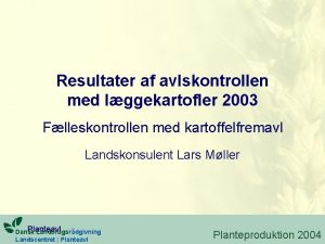 Resultater af avlskontrollen med lggekartofler 2003 Flleskontrollen med