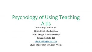 Psychology of Using Teaching Aids Prof Abhijit Kumar