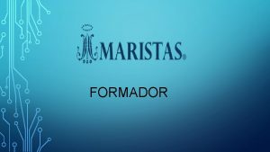 FORMADOR QUE ES UN FORMADOR Quien genera en