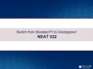 Switch from Boosted PI to Dolutegravir NEAT 022