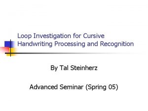 Loop Investigation for Cursive Handwriting Processing and Recognition