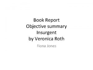 Book Report Objective summary Insurgent by Veronica Roth