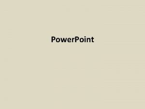 Power Point What is Power Point Power Point