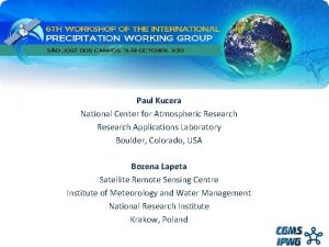 Paul Kucera National Center for Atmospheric Research Applications