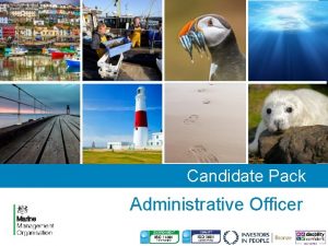 Candidate Pack Administrative Officer Welcome About the MMO