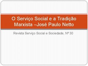 O Servio Social e a Tradio Marxista Jos