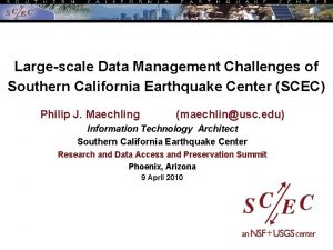 Largescale Data Management Challenges of Southern California Earthquake