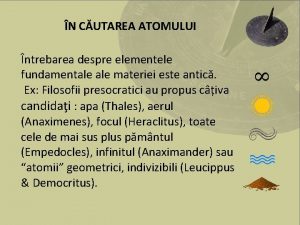 N CUTAREA ATOMULUI ntrebarea despre elementele fundamentale materiei