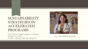 SUSTAINABILITY STRATEGIES IN ACCELERATED PROGRAMS 2013 Summit New