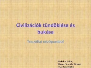 Civilizcik tndklse s buksa Teozfiai nzpontbl Miskolczi Gbor