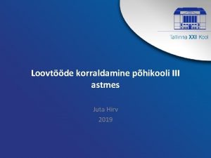 Loovtde korraldamine phikooli III astmes Juta Hirv 2019