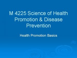 M 4225 Science of Health Promotion Disease Prevention