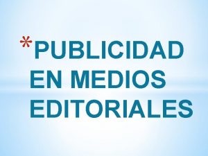 PUBLICIDAD EN MEDIOS EDITORIALES La publicidad en medios
