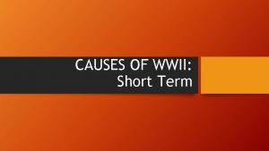 CAUSES OF WWII Short Term Hitlers War Churchill