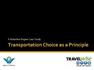 A Waterloo Region Case Study Transportation Choice as