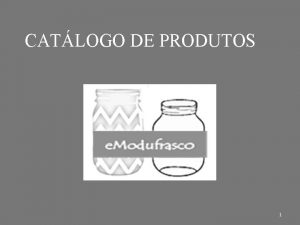 CATLOGO DE PRODUTOS 1 Apresentao da empresa A