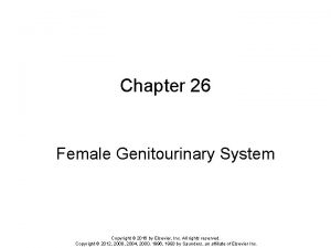 Chapter 26 Female Genitourinary System Copyright 2016 by