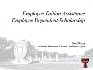 Employee Tuition Assistance Employee Dependent Scholarship Noel Sloan