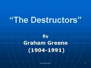 The Destructors By Graham Greene 1904 1991 The