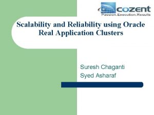 Scalability and Reliability using Oracle Real Application Clusters